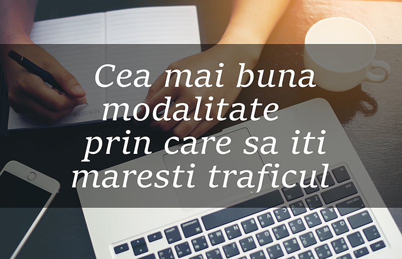 Read more about the article Cea mai buna metoda prin care sa iti maresti traficul
